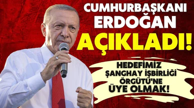 Cumhurbaşkanı Erdoğan açıkladı! Hedefimiz Şanghay İşbirliği Örgütü'ne üye olmak!