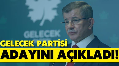 Gelecek Partisi, cumhurbaşkanı adayını açıkladı