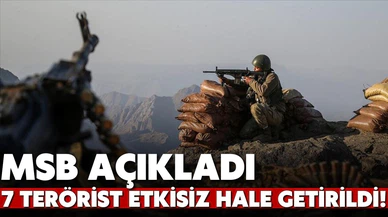 7 PKK'lı terörist etkisiz hale getirildi!