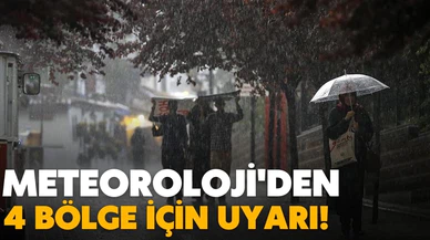 Meteorolojiden dört bölge için yağış uyarısı!