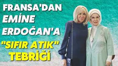 Fransa'dan Emine Erdoğan'a "sıfır atık" tebriği!