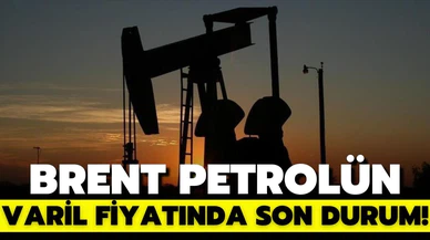 Brent petrolün varil fiyatında son durum