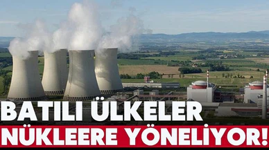 Batılı ülkeler nükleere yöneliyor!