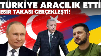 Türkiye öncülük etti, esir takası gerçekleşti!