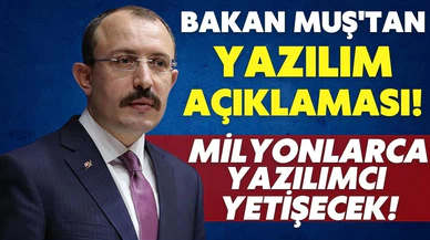 Bakan Muş'tan "yazılım" açıklaması: Milyonlarca yazılımcı yetişecek