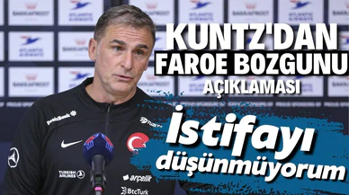 Kuntz: İstifa etmeyi kesinle düşünmüyorum