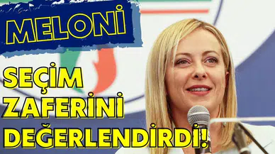İtalya'daki seçimlerde zafere ulaşan Meloni, seçim sonuçlarını değerlendirdi
