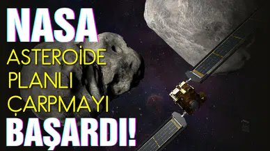 NASA'nın DART uzay aracı, Dimorphos asteroidine planlı çarpmayı başardı