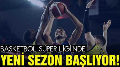Basketbol Süper Ligi'nde yeni sezon yarın başlıyor