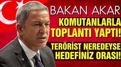 Bakanı Akar, birlik komutanlarıyla toplantı yaptı!