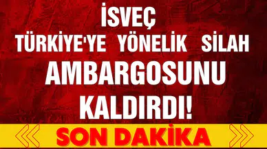 İsveç Türkiye'ye yönelik silah ambargosunu kaldırdı