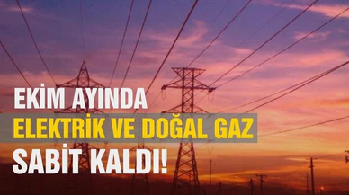 Ekim ayında doğal gaz ve elektrik tarifesi değişmedi!