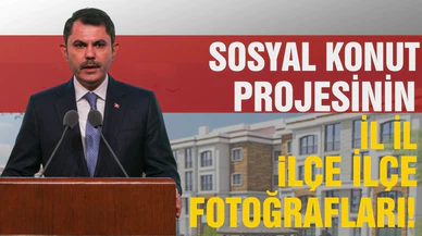 İşte Sosyal Konut Projesinin il il, ilçe ilçe fotoğrafları!