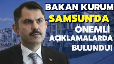 Bakan Kurum, Samsun'da konuştu!