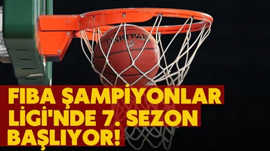 FIBA Şampiyonlar Ligi'nde 7. sezon başlıyor!