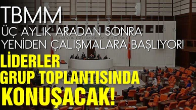 TBMM'de liderler grup toplantısında konuşacak!