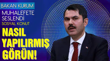 Bakan Kurum muhalefete seslendi: Sosyal konut nasıl yapılırmış görün