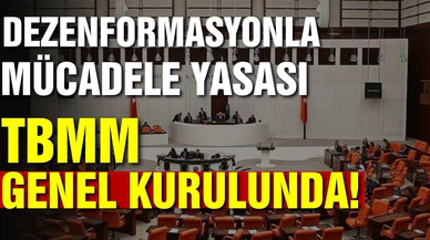 Dezenformasyonla mücadele yasası TBMM Genel Kurulunda!