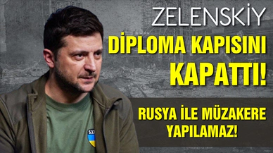 Zelenskiy: Rusya ile müzakere yapılamaz!