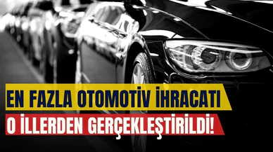 En fazla otomotiv ihracatını yapan iller belli oldu!