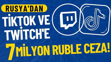 Rusya'da TikTok ve Twitch'e 7 milyon ruble ceza!