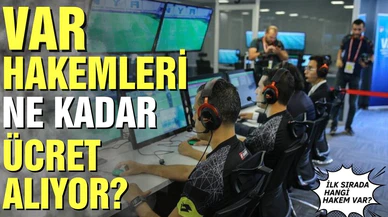 VAR hakemleri ne kadar ücret alıyor?