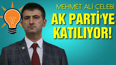 Mehmet Ali Çelebi AK Parti'ye katılıyor!