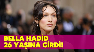 Bella Hadid 26 yaşına bastı!