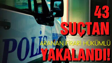 43 suçtan aranıyordu, yakalandı!