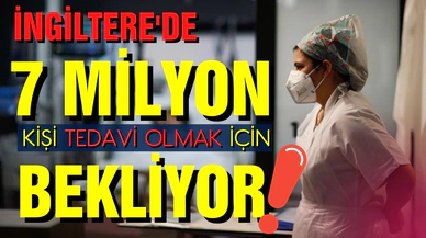 İngiltere'de 7 Milyon kişi tedavi olmayı bekliyor!