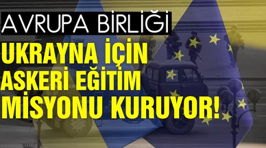 AB, Ukrayna için askeri eğitim misyonu kuruyor!