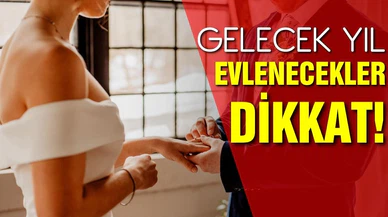 Önümüzdeki yıl evlenecekler dikkat!