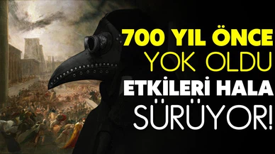 700 yıl önce yok oldu! Etkileri hala sürüyor!