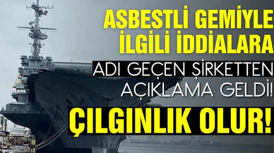 Asbestli gemiyle ilgili iddialara adı geçen şirketten yalanlama geldi!