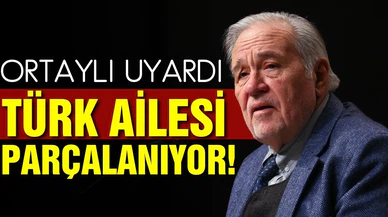 İlber Ortaylı: Türk ailesi parçalanıyor