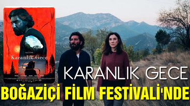 Karanlık Gece, Boğaziçi Film Festivali'nde!