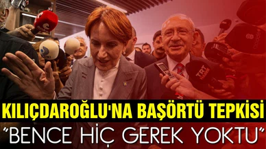 Akşener'den Kılıçdaroğlu'na başörtüsü tepkisi: Gerek yoktu