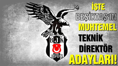 İşte Beşiktaş'ın olası teknik direktör adayları!