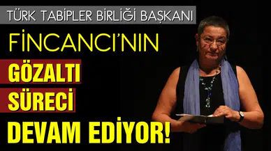 Fincancı’nın gözaltı süreci devam ediyor!