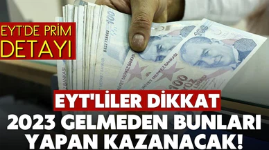 EYT'liler bu detaylara dikkat! 2023 gelmeden bunları yapan kazanacak!