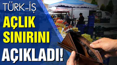 TÜRK-İŞ açlık sınırını açıkladı