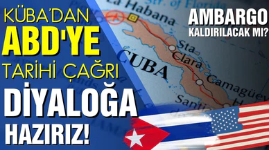 Küba'dan ABD'ye tarihi çağrı: Diyaloğa açığız