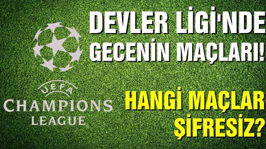 Devler Ligi'nde gecenin maçları! Hangi maçlar şifresiz yayınlanacak?