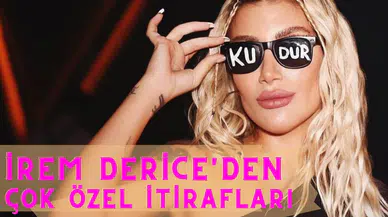 İrem Derici'den çok özel itiraflar!