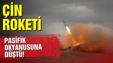 Kontrolden çıkan Çin roketi Pasifik Okyanusu'na düştü