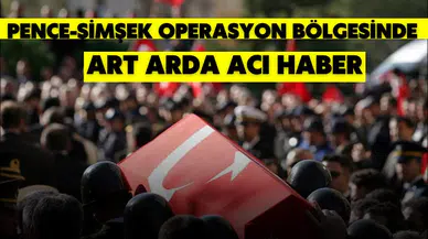 Pençe-Şimşek Operasyonu bölgesinde art arda acı haber!