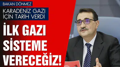 Bakan Dönmez, Karadeniz gazı için tarih verdi
