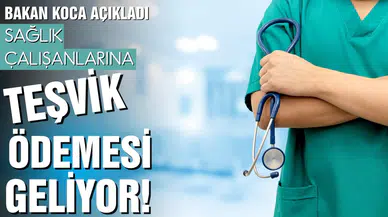 Sağlık çalışanlarına teşvik ödemesi