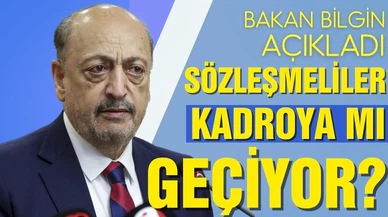 Sözleşmeliler kadroya mı geçiyor? Bakan Bilgin açıkladı!