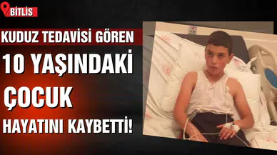 Kuduz tedavisi olan çocuk yaşamını yitirdi!